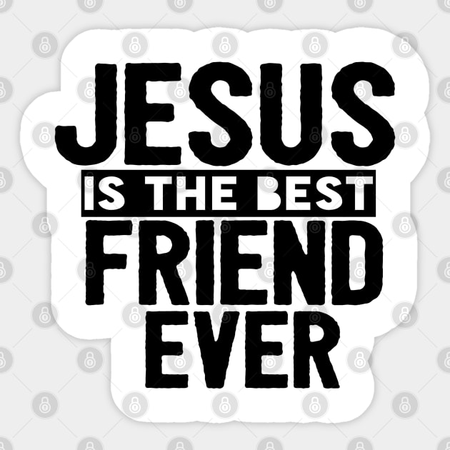 Jesus Is The Best Friend Ever Religious Christian Sticker by Happy - Design